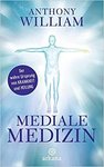 Mediale Medizin / Anthony William
